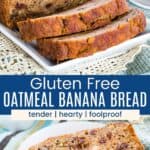 A sliced loaf of banana bread with chocolate chips and walnuts and one slice on a plate divided by a blue box with text overlay that says "Gluten Free Oatmeal Banana Bread" and the words tender, hearty, and foolproof.
