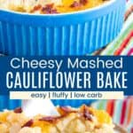 A serving spoon in a casserole dish of cauliflower mash topped with bacon and cheese and a scoop of it on a plate divided by a blue box with text overlay that says "Cheesy Mashed Cauliflower Bake" and the words easy, fluffy, and low carb.