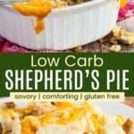 A ground beef and veggies mixture topped with cauliflower mash being scooped out of a casserole dish and a serving on a plate divided by a green box with text overlay that says "Low Carb Shepherd's Pie" and the words savory, comforting, and gluten free.