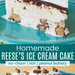 A slice of peanut butter cup ice cream cake and the cake with some slices removed divided by a box with text overlay that says "Homemade Reese's Ice Cream Cake".