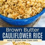 A bowl of cauli rice from closeup ad the side divided by a blue box with text that says "Brown Butter Cauliflower Rice".